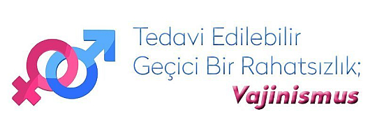 Tedavi edilebilir geçici bir rahatsızlık "Vajinismus"