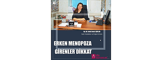 Erken Menopoza Girenler Dikkat!