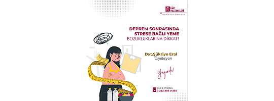 Deprem sonrasında strese bağlı yeme bozukluklarına dikkat!